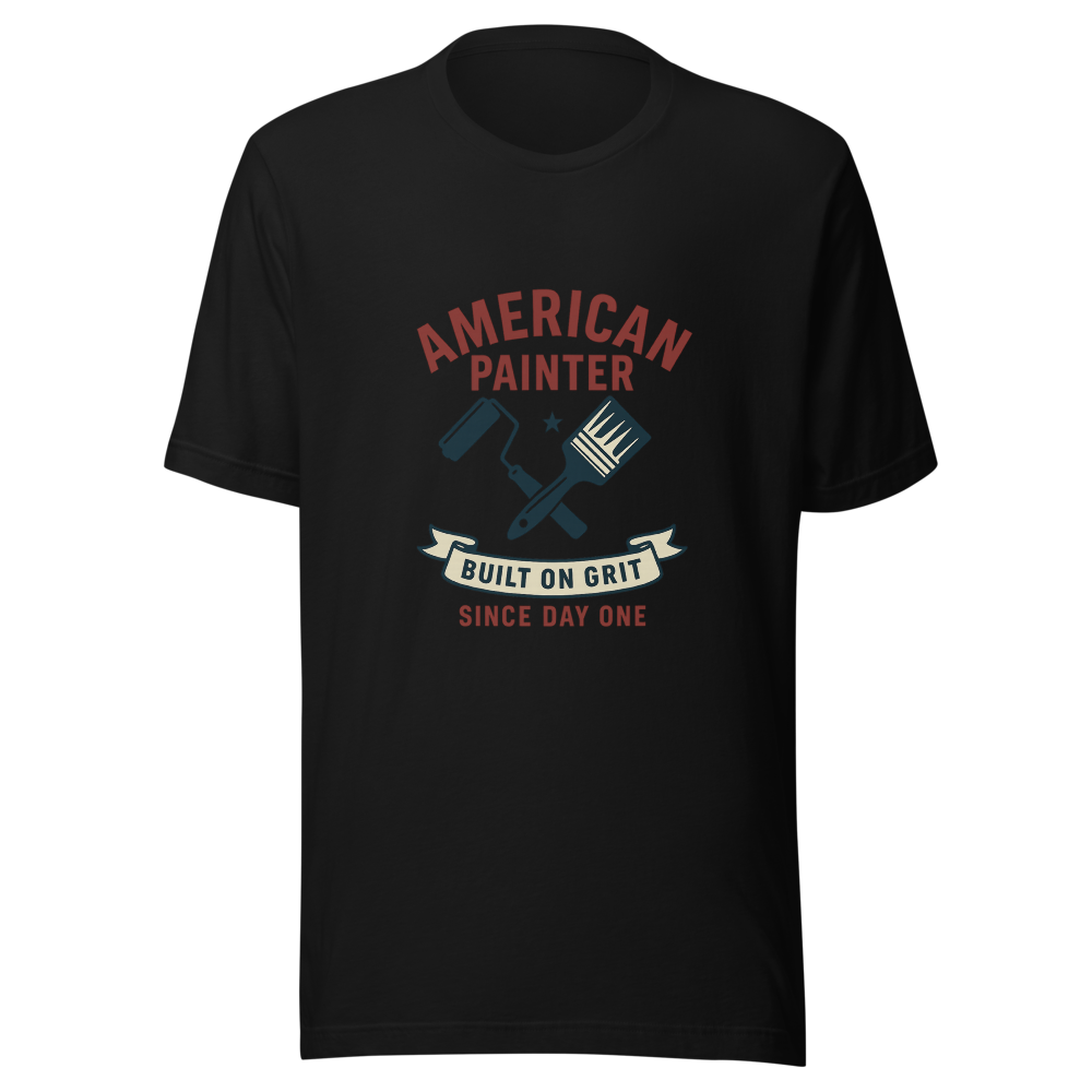 American Painter T-Shirt | Built on Grit, Since Day One