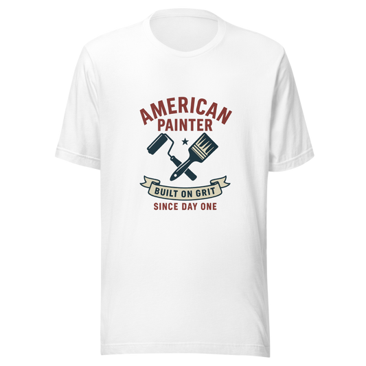 American Painter T-Shirt | Built on Grit, Since Day One