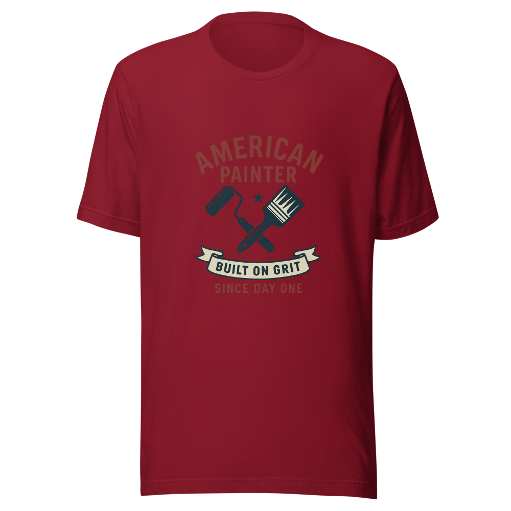 American Painter T-Shirt | Built on Grit, Since Day One