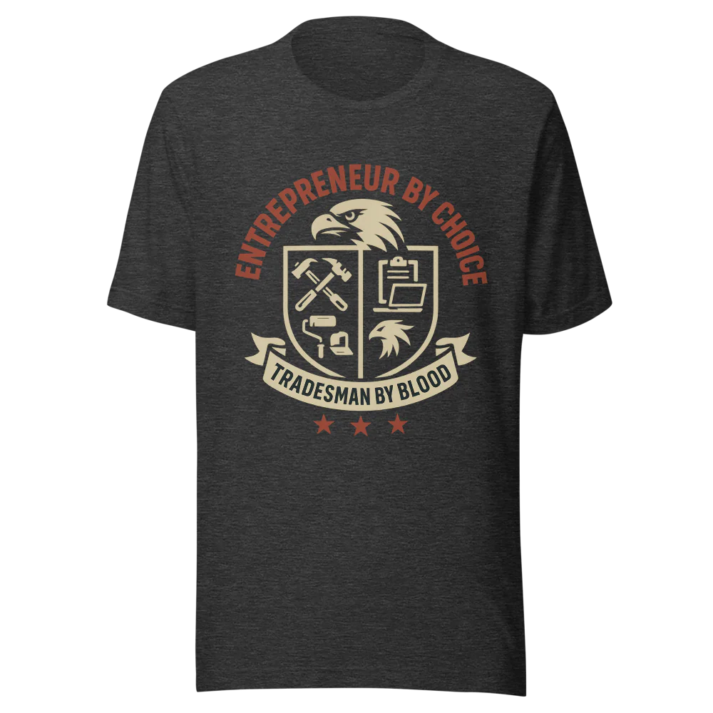Entrepreneur by Choice Tee – Blue-Collar Work Ethic T-Shirt