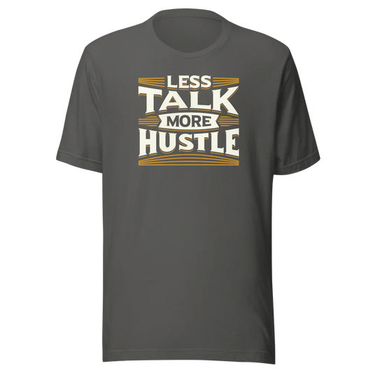 Less Talk More Hustle T-Shirt | Work Ethic Graphic Tee