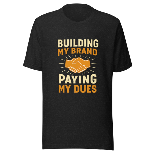Black entrepreneur t-shirt with building my brand paying my dues design