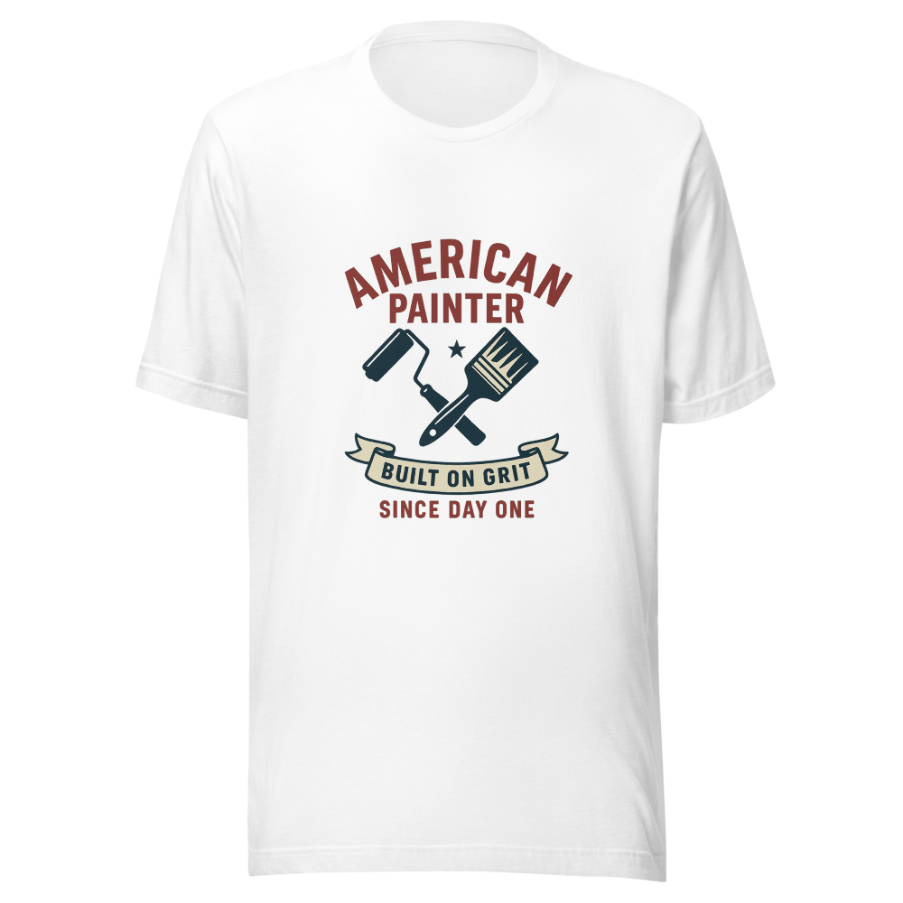 American Painter T-Shirt | Built on Grit, Since Day One