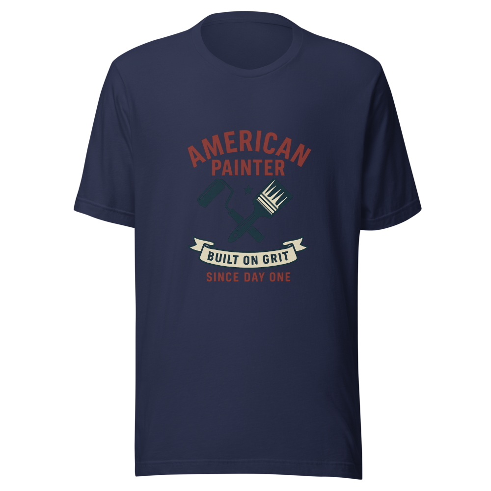 American Painter T-Shirt | Built on Grit, Since Day One