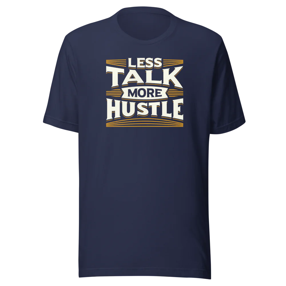Less Talk More Hustle T-Shirt | Work Ethic Graphic Tee